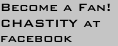 Become a Fan! CHASTITY at facebook