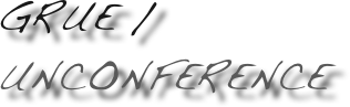 GRUE /unconference
