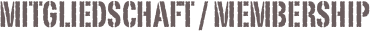 MITGLIEDSCHAFT / Membership