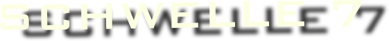 schwelle 7