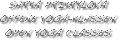 Sarka Prikrylova
Offene Yoga-Klassen
Open Yoga Classes